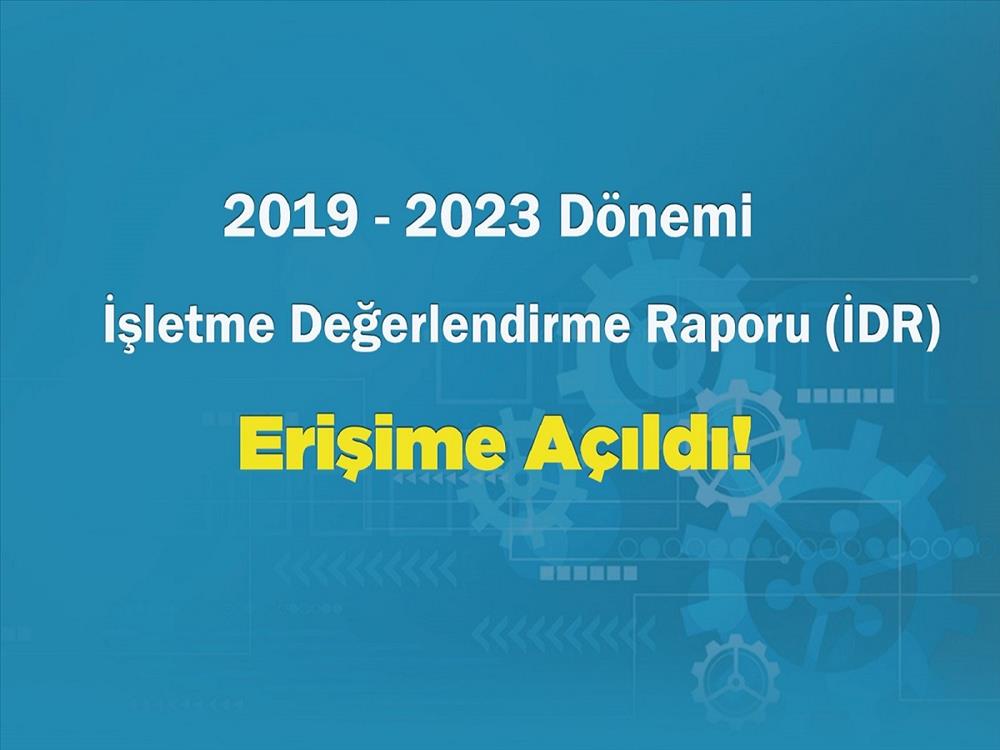 2019-2023 İşletme Değerlendirme Raporu  (İDR) Erişime Açıldı