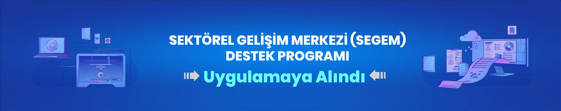 Sektörel Gelişim Merkezi (SEGEM) Destek Programı Hayata Geçirildi