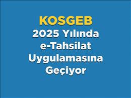 KOSGEB 2025 Yılında e-Tahsilat Uygulamasına Geçiyor