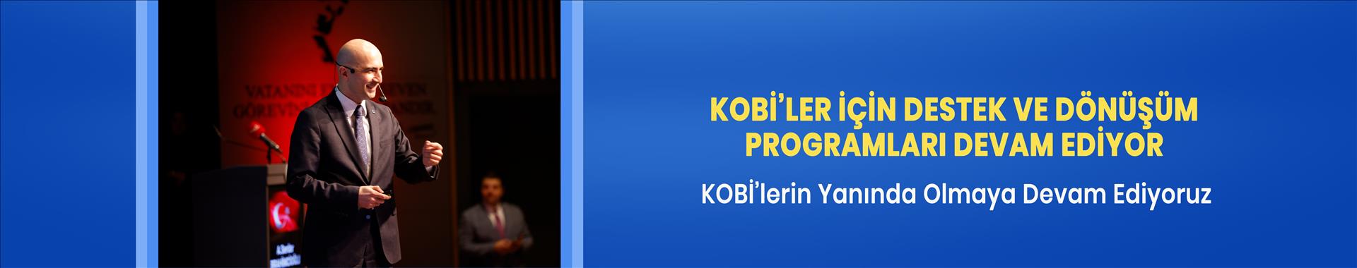 KOBİ'ler İçin Destek ve Dönüşüm Programları Devam Ediyor